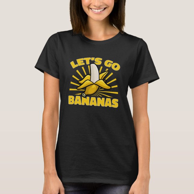 Banana Fruit Let s Go Bananas T Shirt (Framsida)
