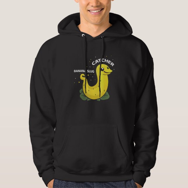 Banana Slug Catcher Quote for Snail Catcher 11 Hoodie (Framsida)