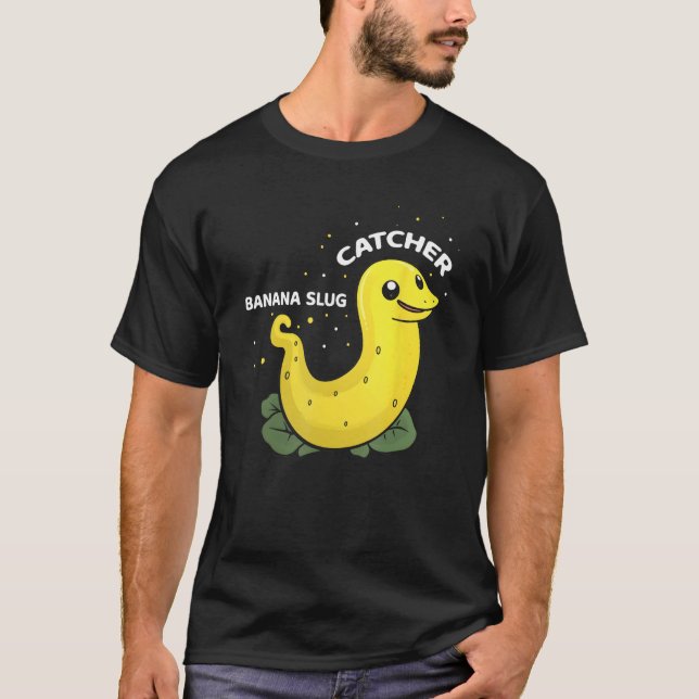 Banana Slug Catcher Quote for Snail Catcher 11 T Shirt (Framsida)
