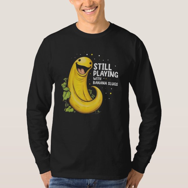 Banana Slug Quote for Banana Snail and Snail Catch T Shirt (Framsida)
