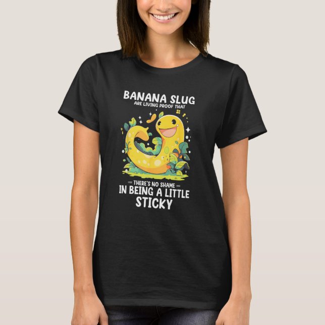 Banana Slug Quote for Banana Snail and Snail Catch T Shirt (Framsida)