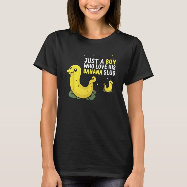 Banana Slug Quote for Banana Snail and Snail Catch T Shirt (Framsida)