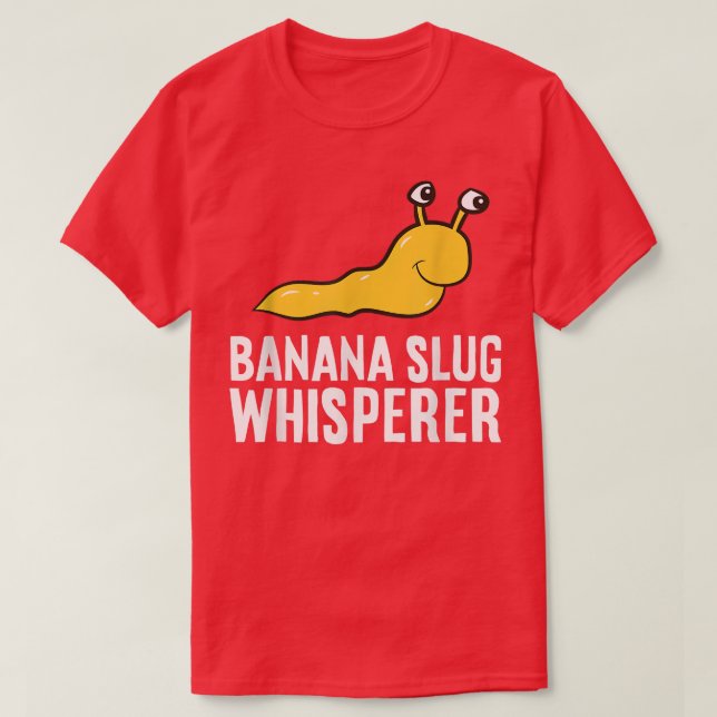 Banana Slug Whisperer T Shirt (Design framsida)