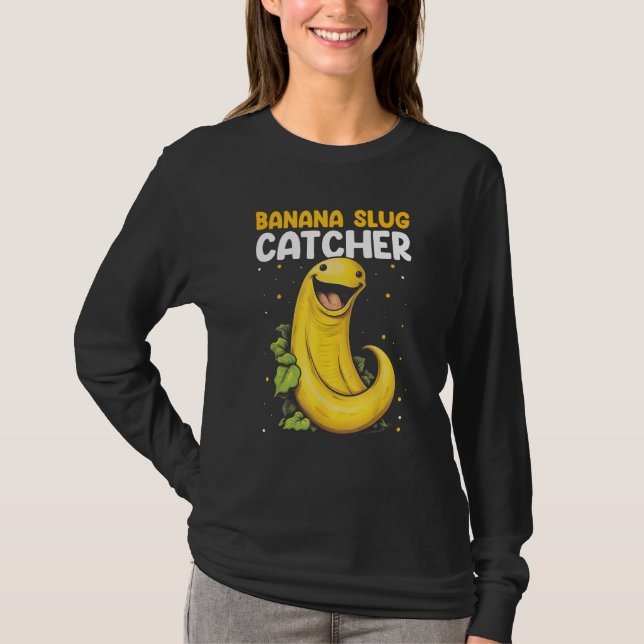 Banana Snail Catcher Quote for Banana Slug 10 T Shirt (Framsida)