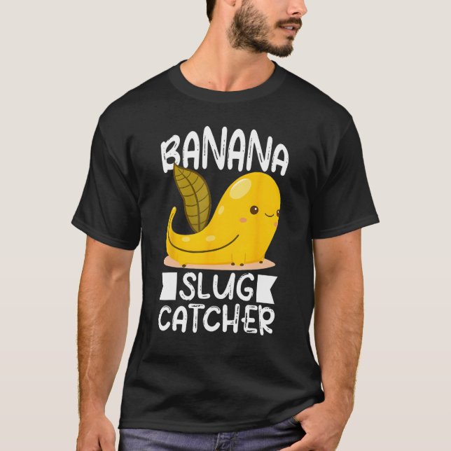 Banana Snail Catcher Quote for Banana Slug 3 T Shirt (Framsida)