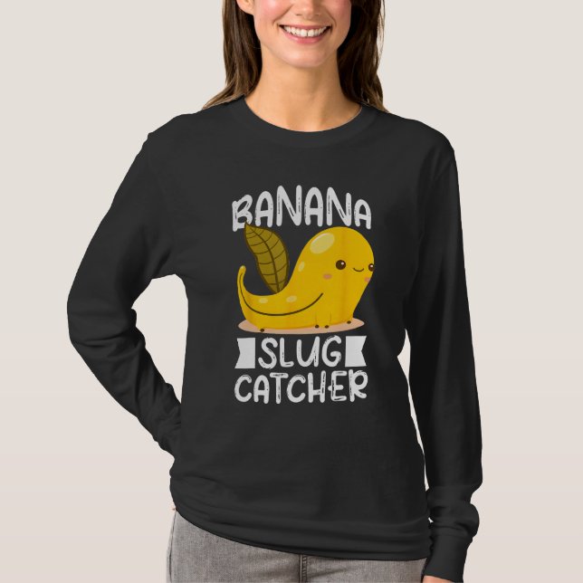 Banana Snail Catcher Quote for Banana Slug 3 T Shirt (Framsida)