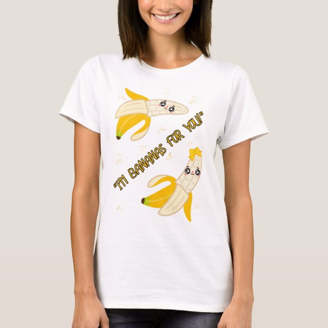 BANANAS FOR YOU T SHIRT (Framsida)