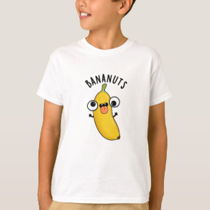 Bananuts Funny Crazy Banana Fruit Pun T Shirt