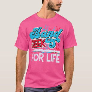 Band Geek for Life Marching Band Flutist Musician T Shirt