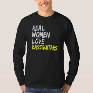 Band Musician Bass Guitarist Real Women Kärlek Bas T Shirt