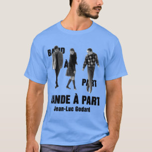 Bande part Jean Luc Godard T Shirt