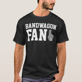Bandwagon Fan funny sports fanatic team tshirt fri T Shirt
