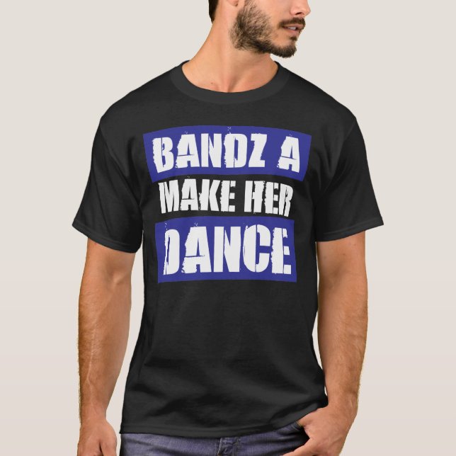 BANDZ GÖR HENNE ATT DANSA - T-tröja T Shirt (Framsida)