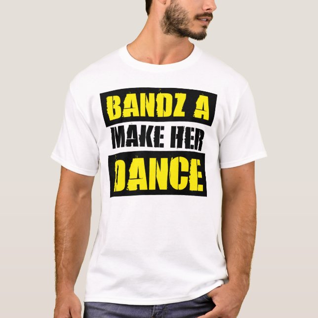 BANDZ GÖR HENNE ATT DANSA - T-tröja T Shirt (Framsida)