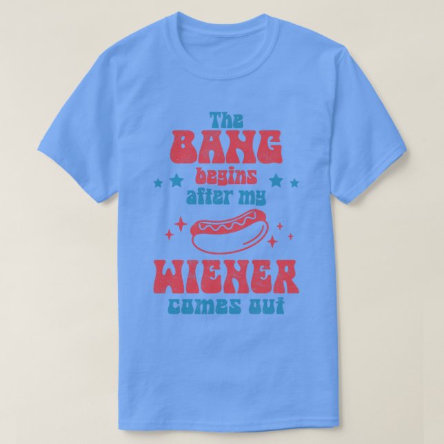 Bang börjar när min Wiener kommer ut T Shirt (Design framsida)
