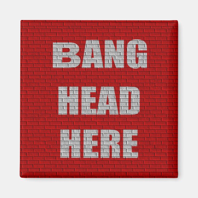 Bang Head hit Office-gåva Magnet (Framsidan)