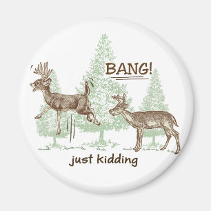 Bang! Kidding! Hunting Humor Magnet