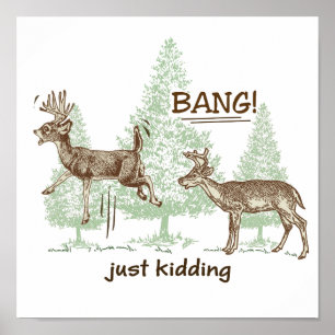 Bang! Kidding! Hunting Humor Poster
