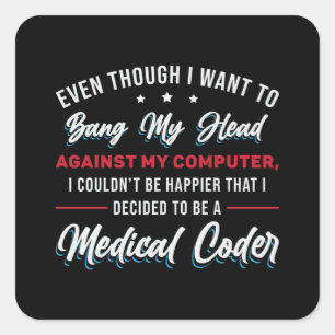 Bang My Head Medical Coder Coding ICD Programmer Fyrkantigt Klistermärke