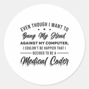 Bang My Head Medical Coder Coding Programmer ICD Runt Klistermärke