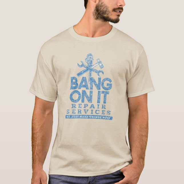 Bang on it Repair Services T Shirt (Framsida)