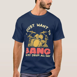 Bang On My Drum I Drummer Drums Band Festival funn T Shirt