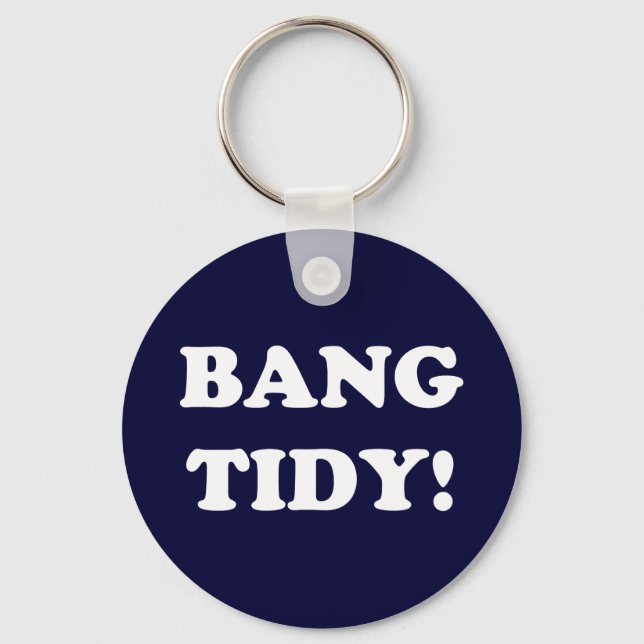 &quot;BANG TIDY!&quot; NYCKELRING (Framsida)