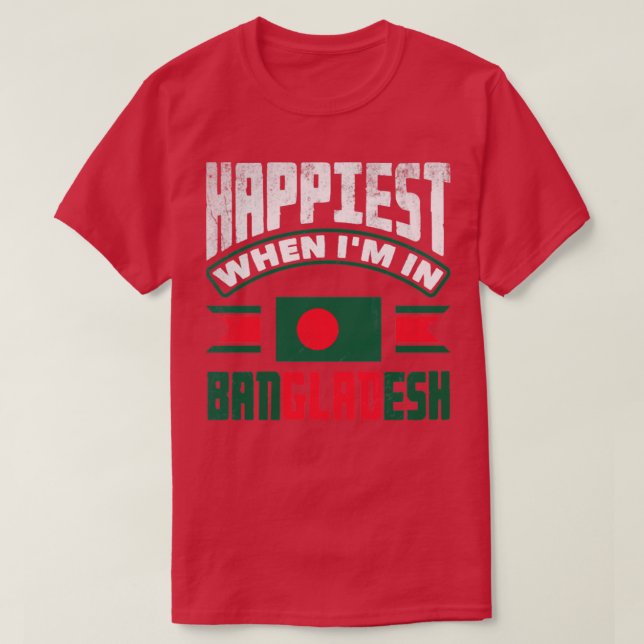 Bangladesh Bangladesh Bangladesh Flagga Quote T Shirt (Design framsida)