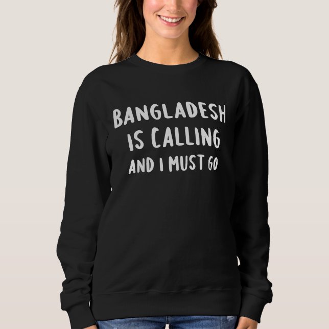 Bangladesh Is Calling And I Must Go Vacation Funny T Shirt (Framsida)
