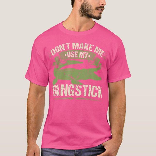 Bangstick Alligator Hunter Quote Gator Hunting T Shirt (Framsida)