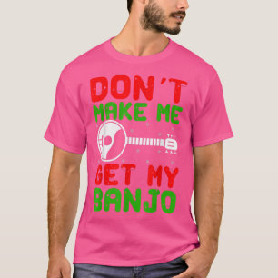 Banjo Music Älskare får mig inte att skaffa min Ba T Shirt