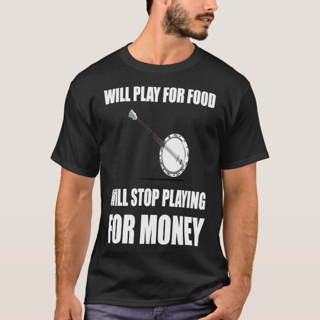 Banjo Play for Food Stop for Money T Shirt (Framsida)