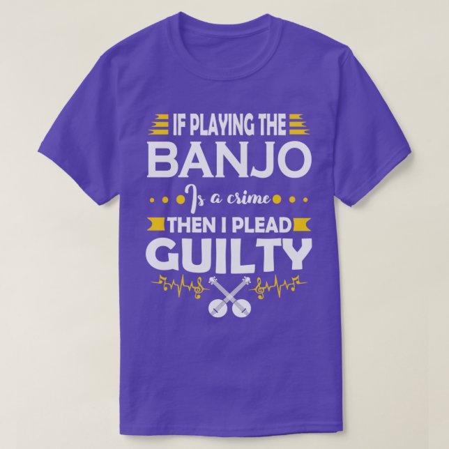 Banjo Player Plead Guilty Quote T Shirt (Design framsida)