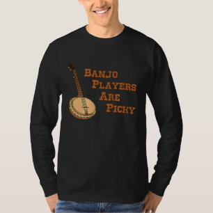 Banjo Players är Picky Banjo T Shirt