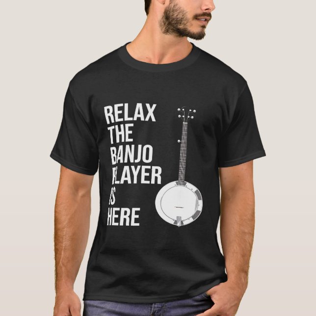 Banjo Slappna av Banjo Player är här Banjo T Shirt (Framsida)