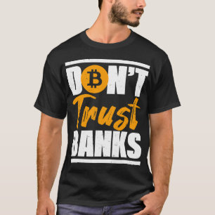 Banker Gifts Funny Dont Trust Banker Bitcoin Say T Shirt