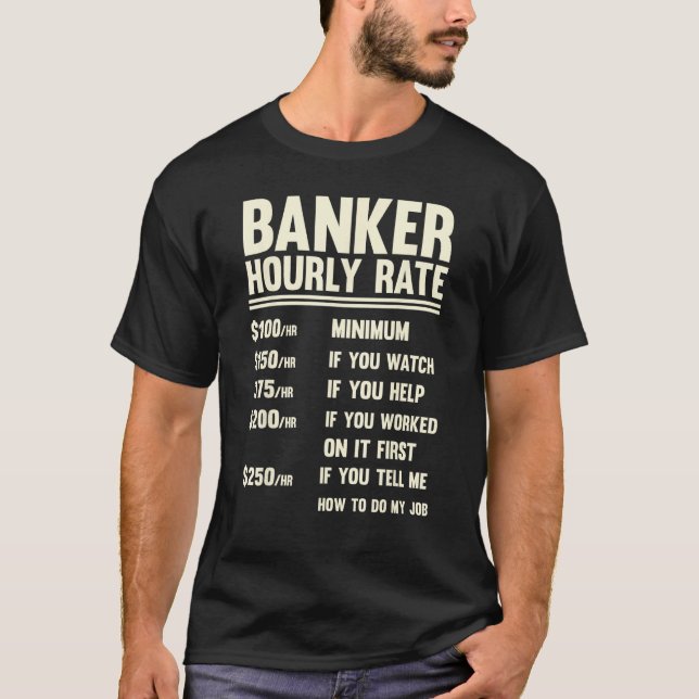 Banker Hourly Rate  Banking  Men And Women T Shirt (Framsida)