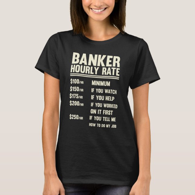 Banker Hourly Rate  Banking  Men And Women T Shirt (Framsida)