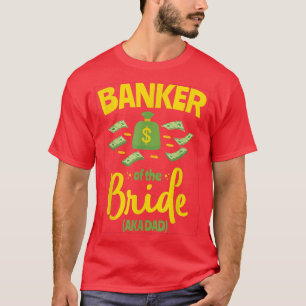 Banker i Bride Funny Far Pappa Bröllop Bache T Shirt