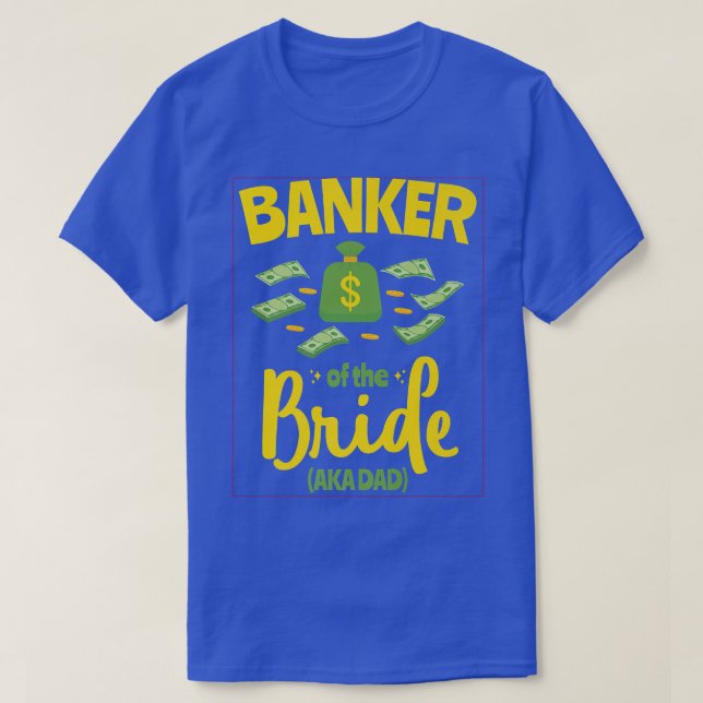Banker i Bride Funny Far Pappa Bröllop Bache T Shirt (Design framsida)