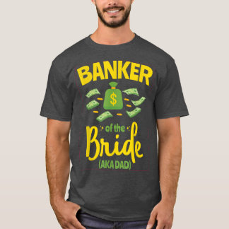 Banker i Bride Funny Far Pappa Bröllop Bache T Shirt