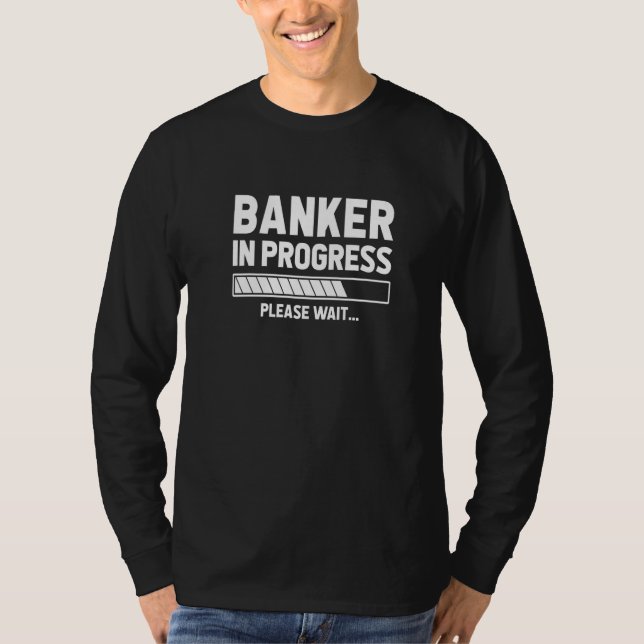 Banker In Progress Please Wait Bookkeeper Finance  T Shirt (Framsida)