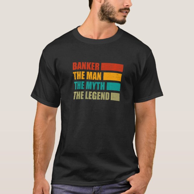 Banker The Man The Myth The Legend Bookkeeper Cash T Shirt (Framsida)