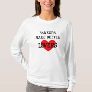Bankirer gör bättre älskare hoodien tee