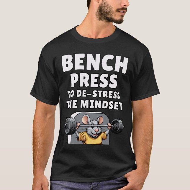 Bänkpress för att avstressa mindset-musen  t shirt (Framsida)