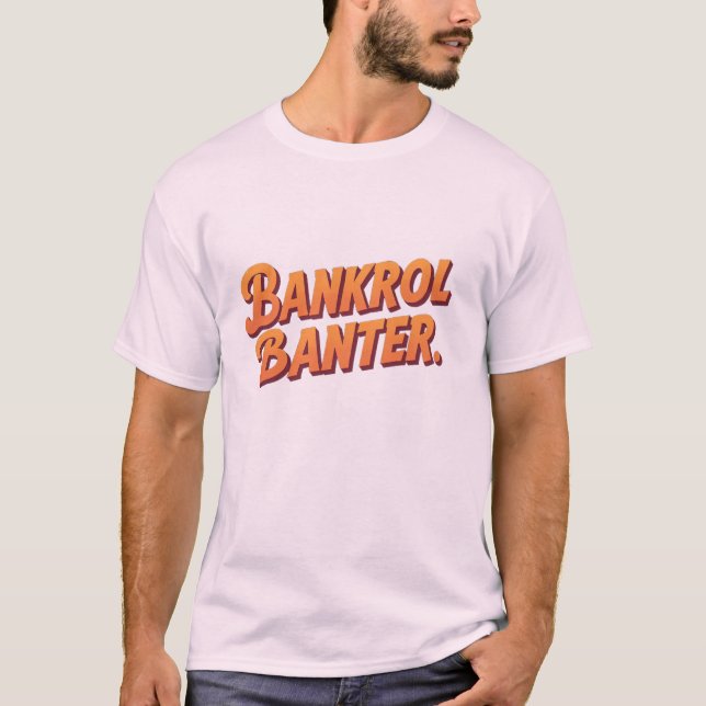 Bankroll Banter T-Shirt - Bold Påstående, Big Dre (Framsida)