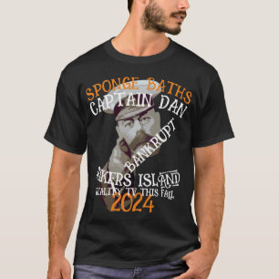 BANKRUPT CAPTAIN DAN REALITY TV 2024 T SHIRT