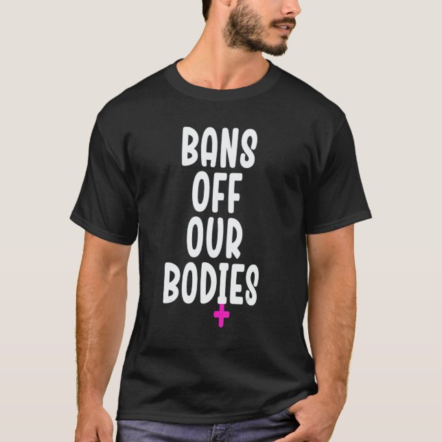 Bans Off Our Bodies Protect Freedom Choose Womens  T Shirt (Framsida)