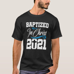 Baptism 2021 Baptized Vuxen Catholic Christian Chr T Shirt