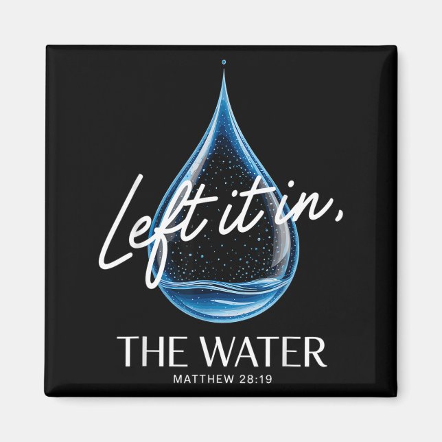 Baptism Left It In The Water Matthew 3-16 Bible Ba Magnet (Framsidan)